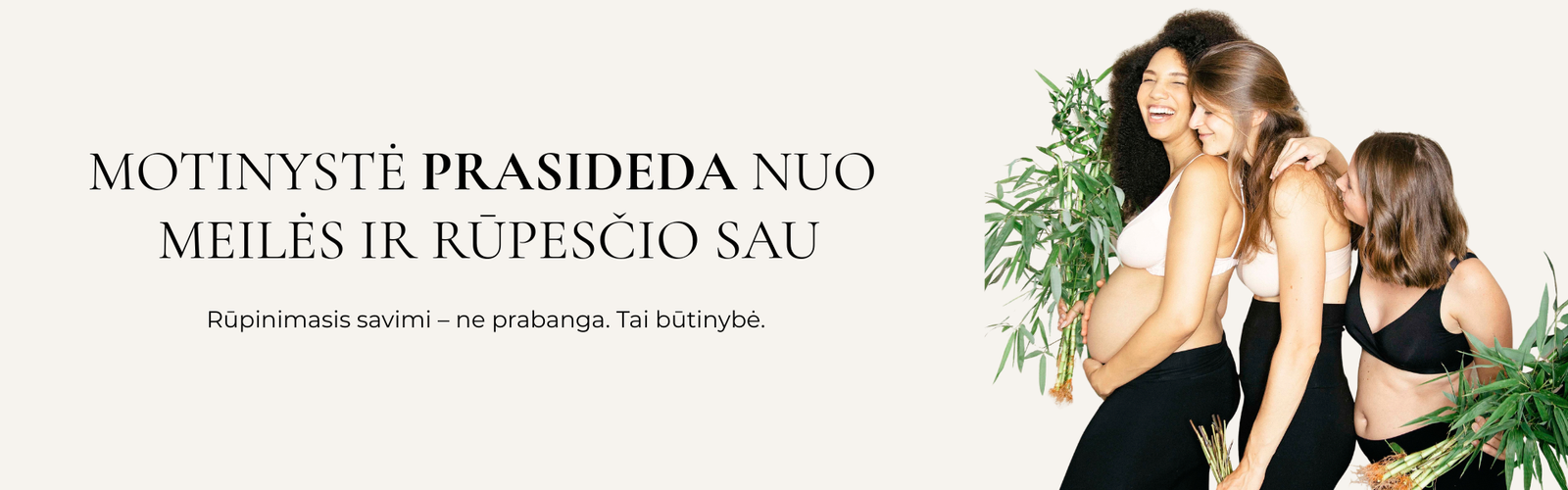 Motinystė prasideda nuo meilės ir rūpesčio sau